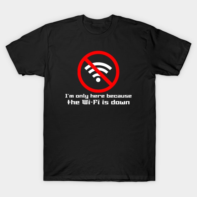 The Wifi is Down  (Dark Colors) T-Shirt by NerdWordApparel